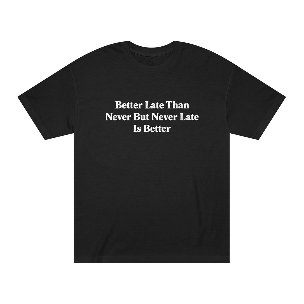 Better Late Tee
