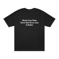 Better Late Tee