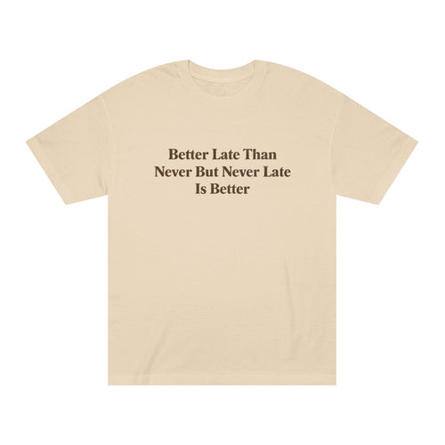 Better Late Tee